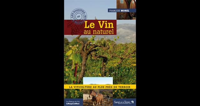 Lire la suite à propos de l’article Parution – « Le Vin au naturel », pour comprendre (et aimer !) le vin sans artifices