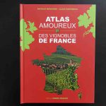 Parution : l’Atlas des amoureux des vignobles de France, l’indispensable